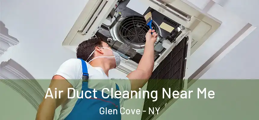Air Duct Cleaning Near Me Glen Cove - NY