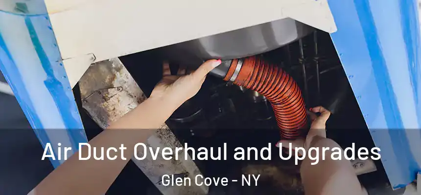  Air Duct Overhaul and Upgrades Glen Cove - NY