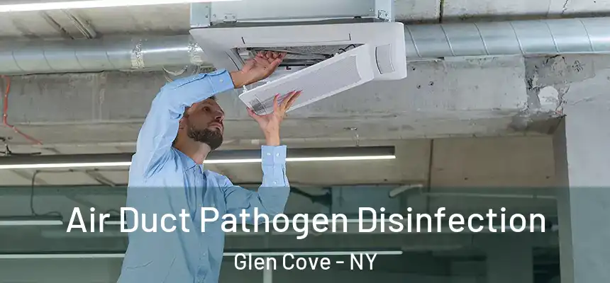 Air Duct Pathogen Disinfection Glen Cove - NY