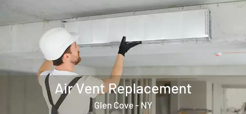 Air Vent Replacement Glen Cove - NY