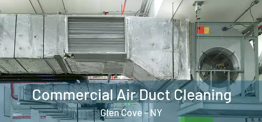 Commercial Air Duct Cleaning Glen Cove - NY