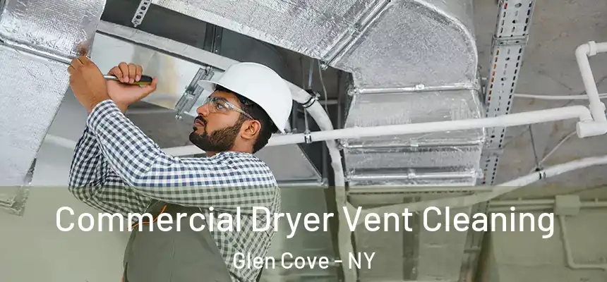 Commercial Dryer Vent Cleaning Glen Cove - NY