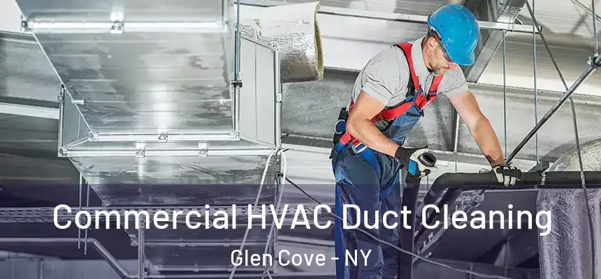 Commercial HVAC Duct Cleaning Glen Cove - NY