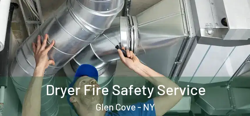  Dryer Fire Safety Service Glen Cove - NY