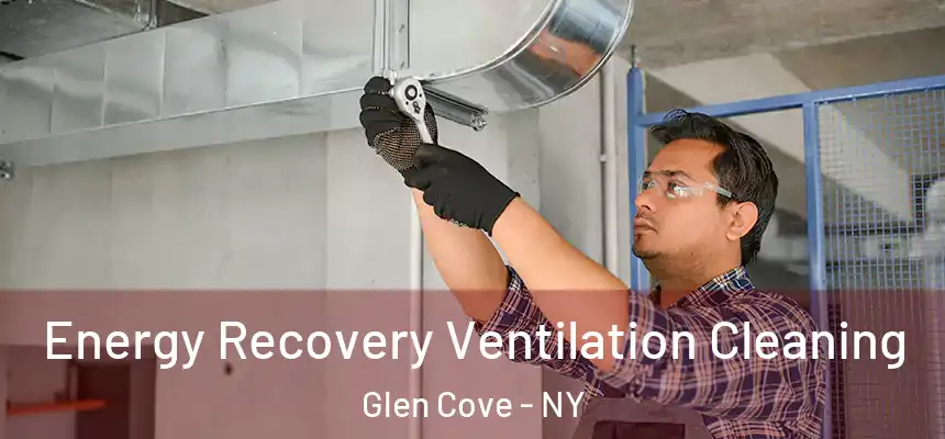Energy Recovery Ventilation Cleaning Glen Cove - NY