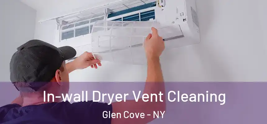 In-wall Dryer Vent Cleaning Glen Cove - NY