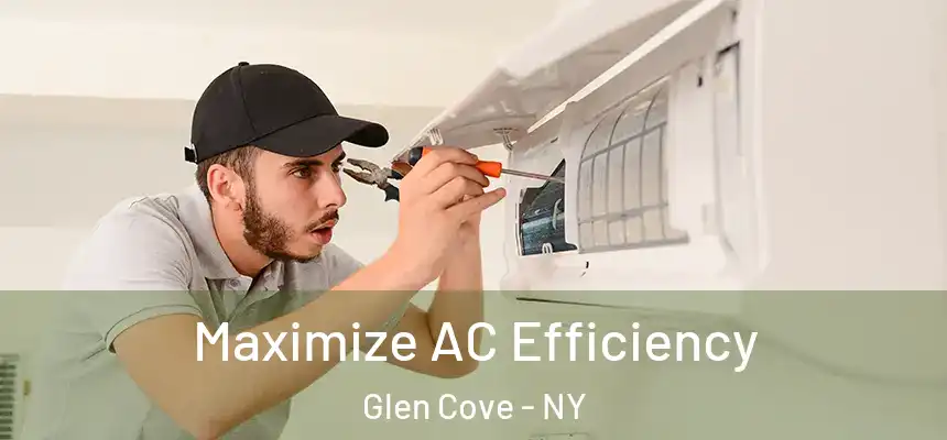  Maximize AC Efficiency Glen Cove - NY