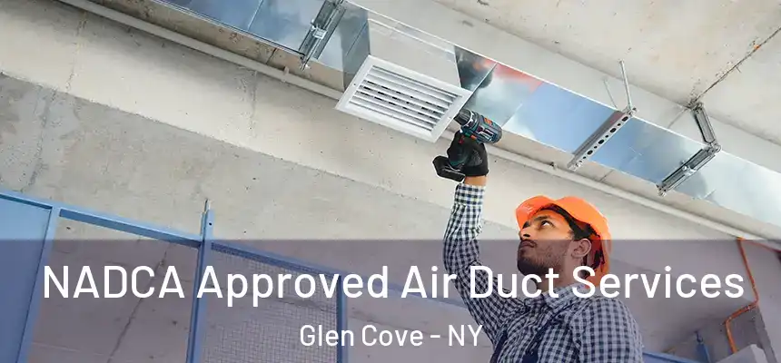 NADCA Approved Air Duct Services Glen Cove - NY