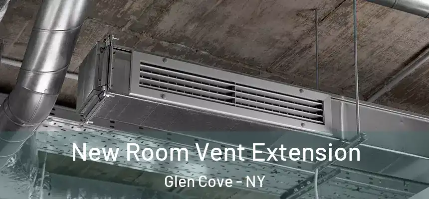 New Room Vent Extension Glen Cove - NY