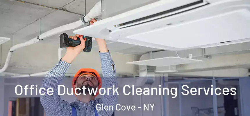  Office Ductwork Cleaning Services Glen Cove - NY