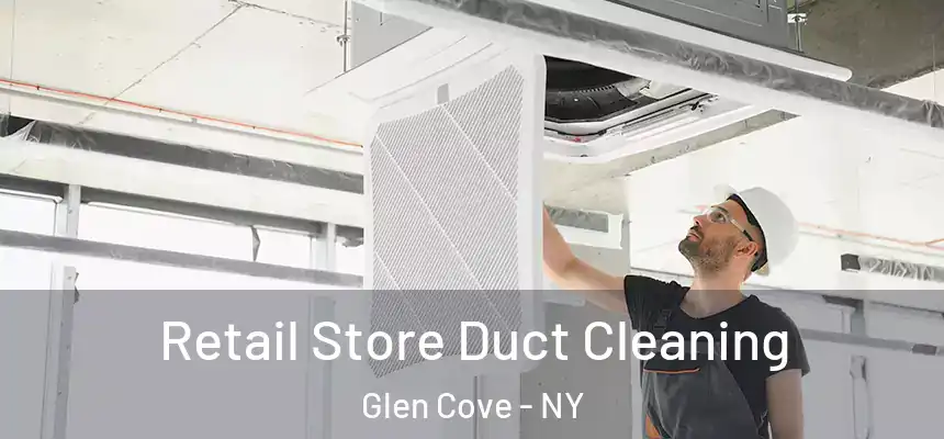 Retail Store Duct Cleaning Glen Cove - NY